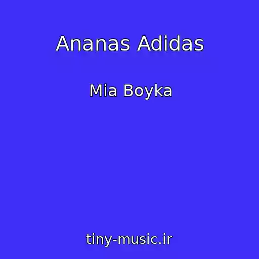 کاور آهنگ Ananas Adidas از Mia Boyka
