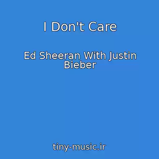 کاور آهنگ I Don't Care از Ed Sheeran With Justin Bieber