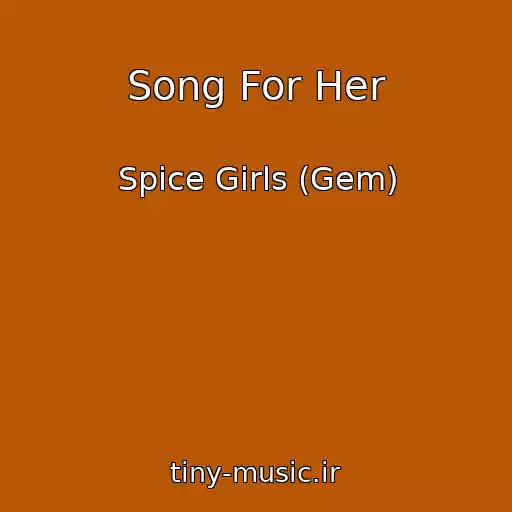 کاور آهنگ Song For Her از Spice Girls (Gem)