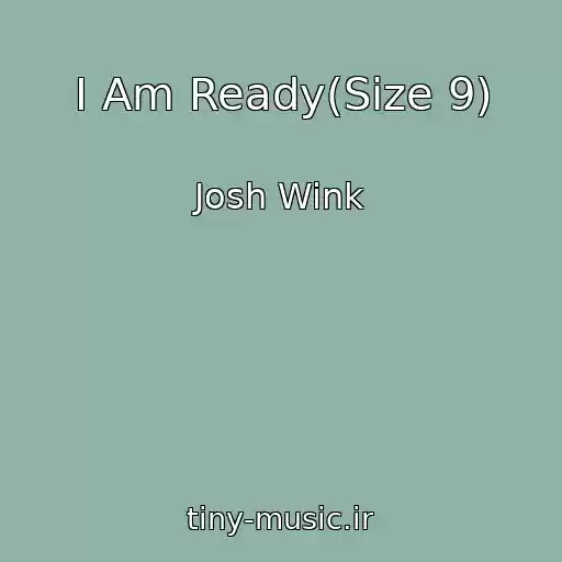 کاور آهنگ I Am Ready(Size 9) از Josh Wink