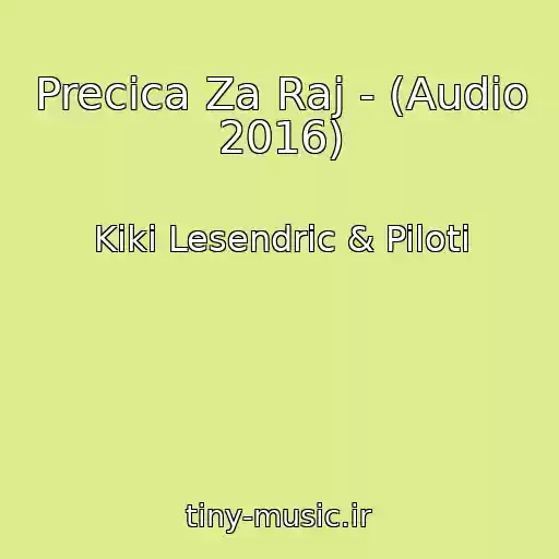 کاور آهنگ Precica Za Raj - (Audio 2016) از Kiki Lesendric & Piloti