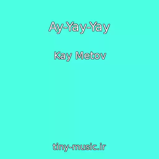 کاور آهنگ Ay-Yay-Yay از Kay Metov