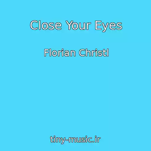 کاور آهنگ Close Your Eyes از Florian Christl