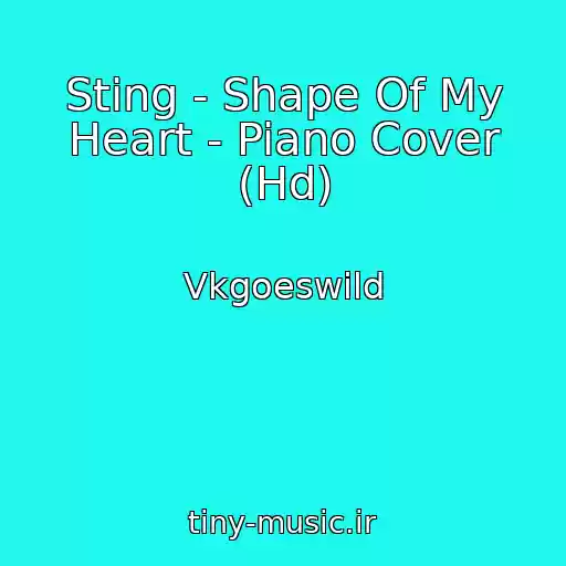 کاور آهنگ Sting - Shape Of My Heart - Piano Cover (Hd) از Vkgoeswild