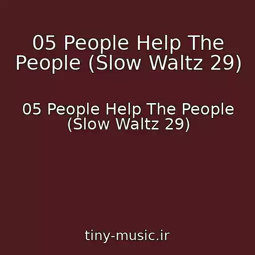 کاور آهنگ 05 People Help The People (Slow Waltz 29) از 05 People Help The People (Slow Waltz 29)