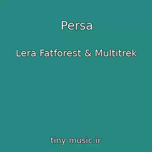 کاور آهنگ Persa از Lera Fatforest & Multitrek