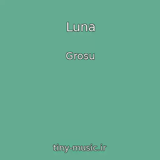 کاور آهنگ Luna از Grosu