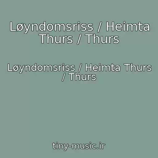 کاور آهنگ Løyndomsriss / Heimta Thurs / Thurs از Løyndomsriss / Heimta Thurs / Thurs