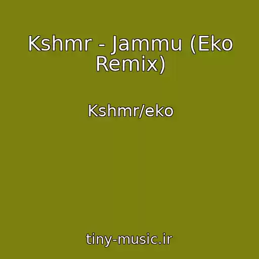 کاور آهنگ Kshmr - Jammu (Eko Remix) از Kshmr/eko