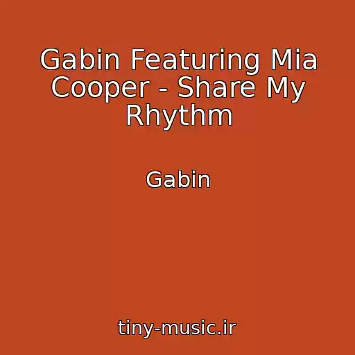 کاور آهنگ Gabin Featuring Mia Cooper - Share My Rhythm از Gabin