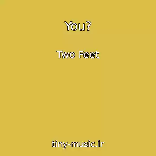 کاور آهنگ You? از Two Feet