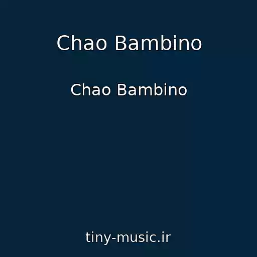 کاور آهنگ Chao Bambino از Chao Bambino