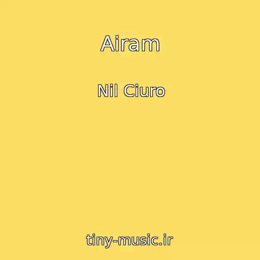 کاور آهنگ Airam از Nil Ciuro