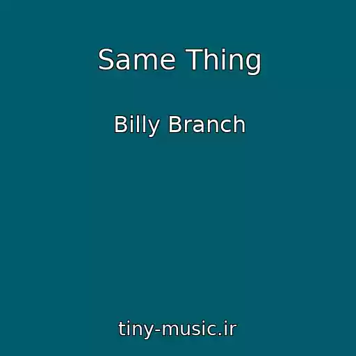کاور آهنگ Same Thing از Billy Branch