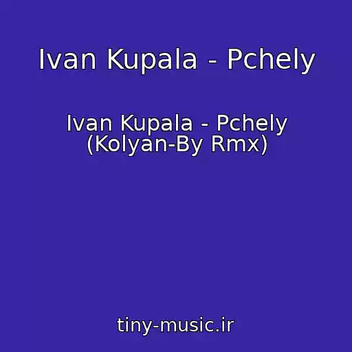 کاور آهنگ Ivan Kupala - Pchely از Ivan Kupala - Pchely (Kolyan-By Rmx)