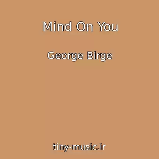 کاور آهنگ Mind On You از George Birge