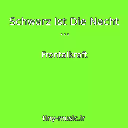 کاور آهنگ Schwarz Ist Die Nacht ... از Frontalkraft