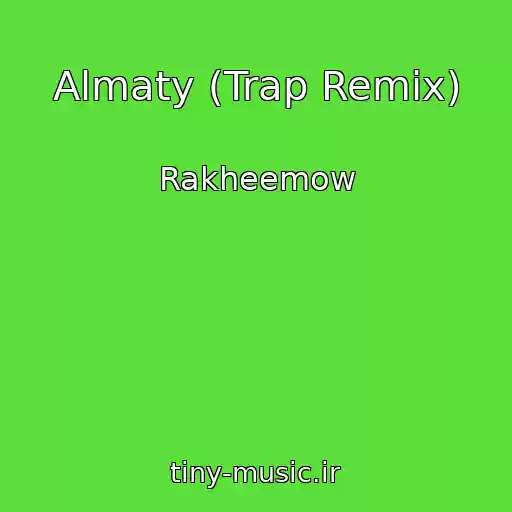 کاور آهنگ Almaty (Trap Remix) از Rakheemow