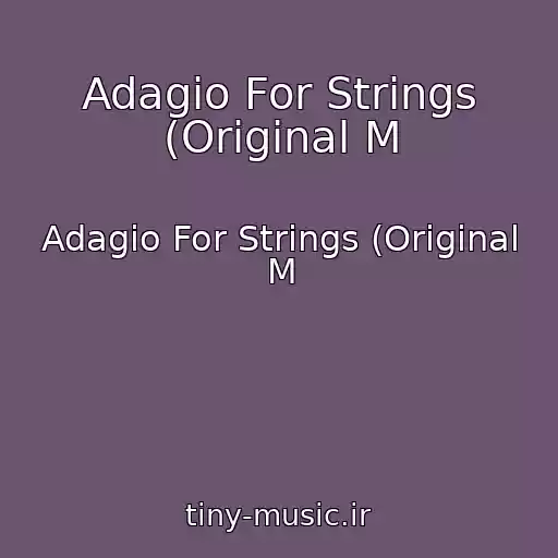 کاور آهنگ Adagio For Strings (Original M از Adagio For Strings (Original M