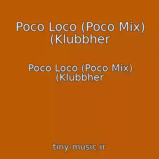کاور آهنگ Poco Loco (Poco Mix) (Klubbher از Poco Loco (Poco Mix) (Klubbher