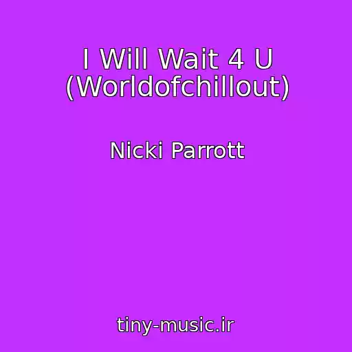 کاور آهنگ I Will Wait 4 U (Worldofchillout) از Nicki Parrott