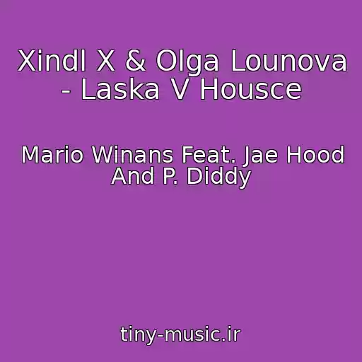 کاور آهنگ Xindl X & Olga Lounova - Laska V Housce از Mario Winans Feat. Jae Hood And P. Diddy