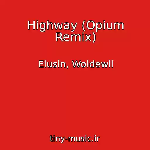 کاور آهنگ Highway (Opium Remix) از Elusin, Woldewil