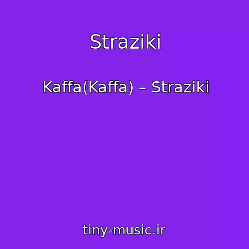 کاور آهنگ Straziki از Kaffa(Kaffa) – Straziki