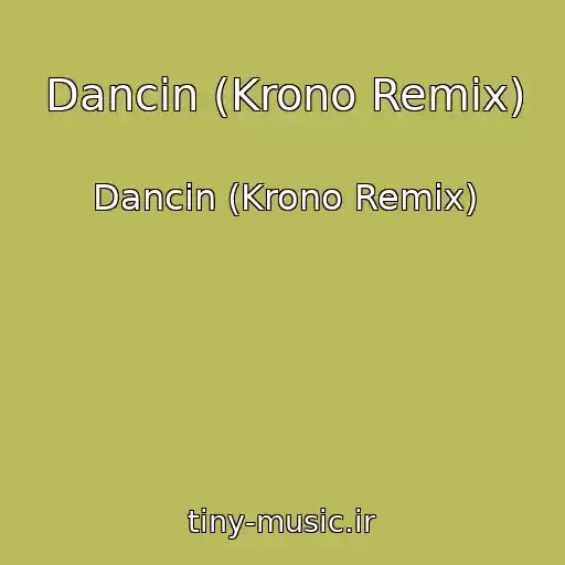 کاور آهنگ Dancin (Krono Remix) از Dancin (Krono Remix)