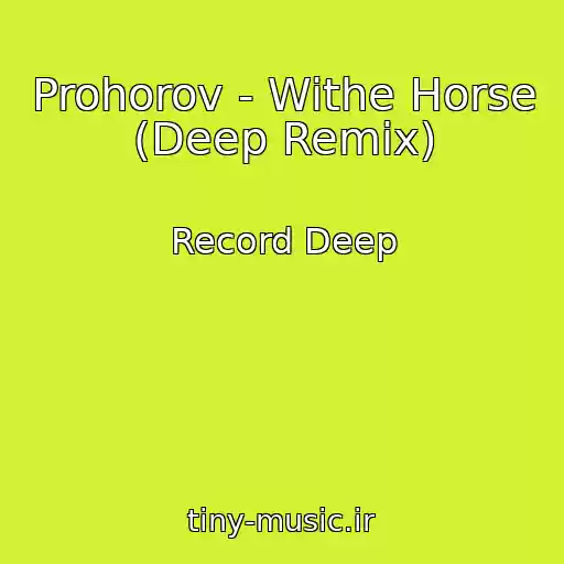کاور آهنگ Prohorov - Withe Horse (Deep Remix) از Record Deep