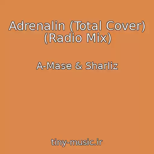 کاور آهنگ Adrenalin (Total Cover) (Radio Mix) از A-Mase & Sharliz