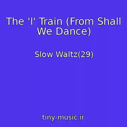 کاور آهنگ The 'l' Train (From Shall We Dance) از Slow Waltz(29)