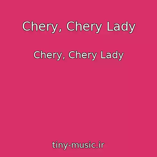 کاور آهنگ Chery, Chery Lady از Chery, Chery Lady