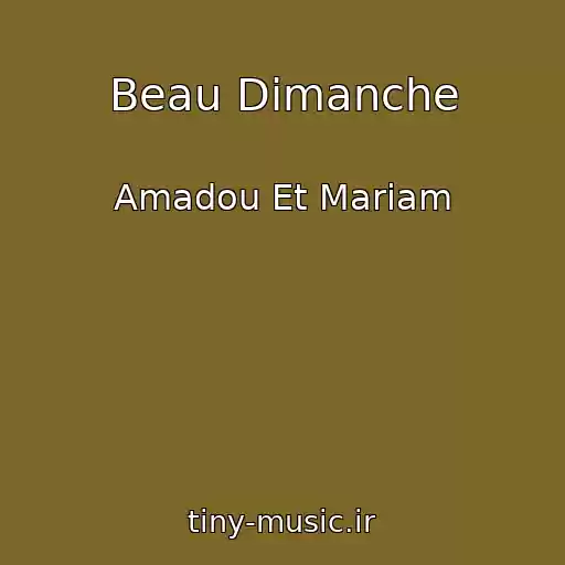 کاور آهنگ Beau Dimanche از Amadou Et Mariam