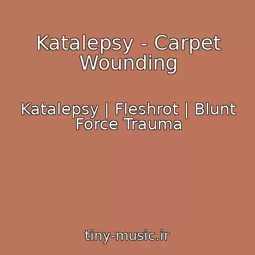 کاور آهنگ Katalepsy - Carpet Wounding از Katalepsy | Fleshrot | Blunt Force Trauma