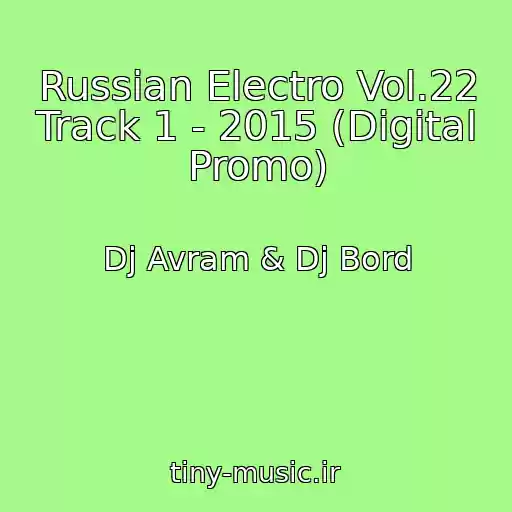 کاور آهنگ Russian Electro Vol.22 Track 1 - 2015 (Digital Promo) از Dj Avram & Dj Bord