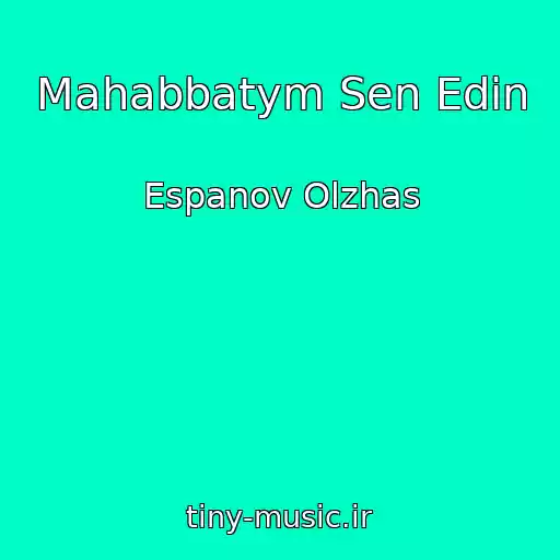کاور آهنگ Mahabbatym Sen Edin از Espanov Olzhas