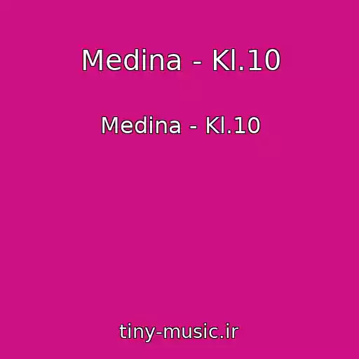 کاور آهنگ Medina - Kl.10 از Medina - Kl.10