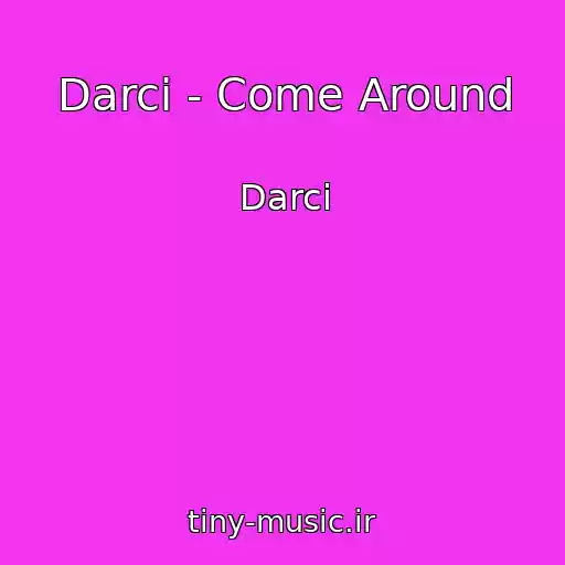 کاور آهنگ Darci - Come Around از Darci