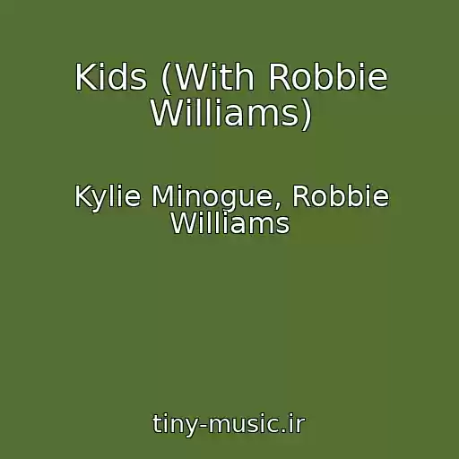 کاور آهنگ Kids (With Robbie Williams) از Kylie Minogue, Robbie Williams