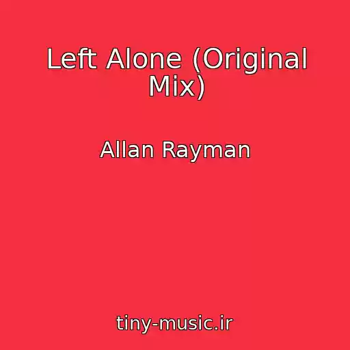 کاور آهنگ Left Alone (Original Mix) از Allan Rayman