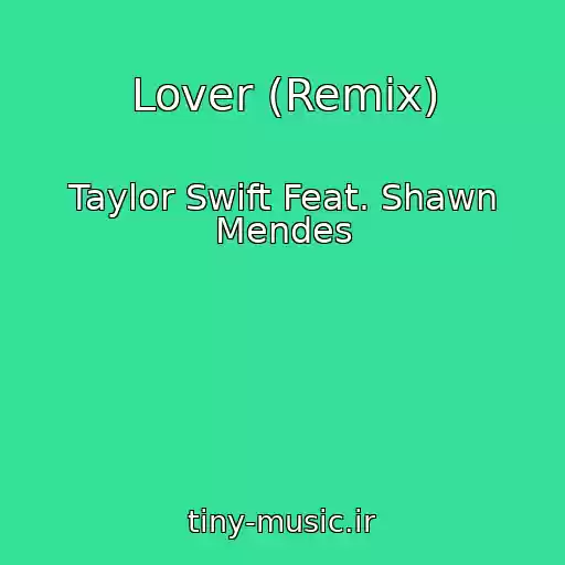 کاور آهنگ Lover (Remix) از Taylor Swift Feat. Shawn Mendes