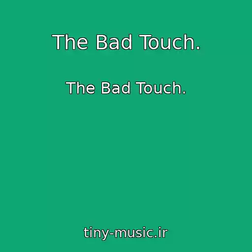 کاور آهنگ The Bad Touch. از The Bad Touch.