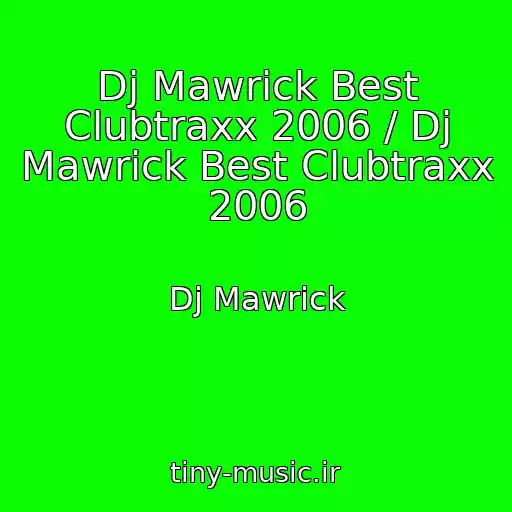 کاور آهنگ Dj Mawrick Best Clubtraxx 2006 / Dj Mawrick Best Clubtraxx 2006 از Dj Mawrick