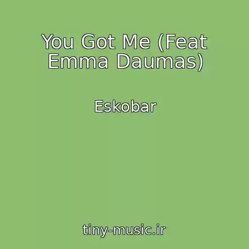 کاور آهنگ You Got Me (Feat Emma Daumas) از Eskobar