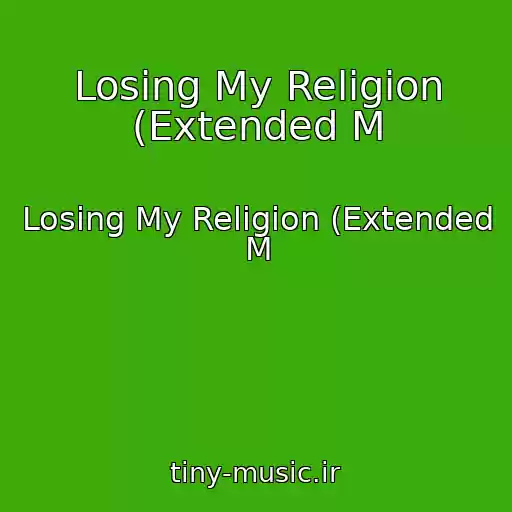 کاور آهنگ Losing My Religion (Extended M از Losing My Religion (Extended M