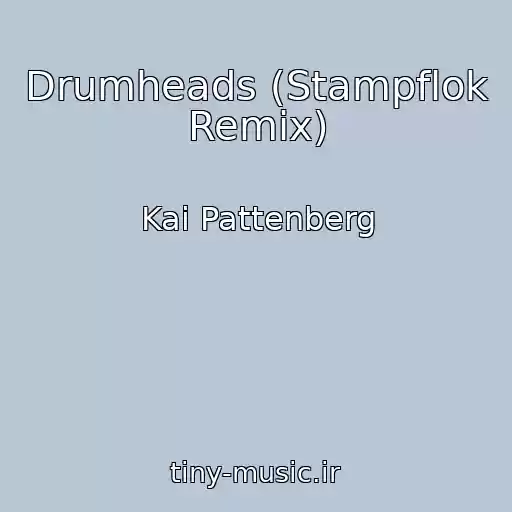 کاور آهنگ Drumheads (Stampflok Remix) از Kai Pattenberg