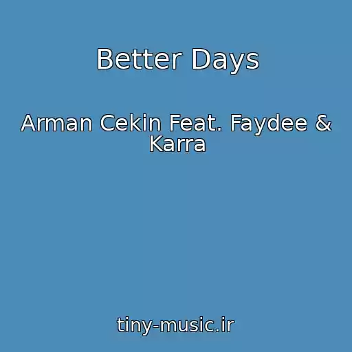 کاور آهنگ Better Days از Arman Cekin Feat. Faydee & Karra