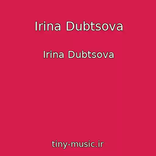 کاور آهنگ Irina Dubtsova از Irina Dubtsova