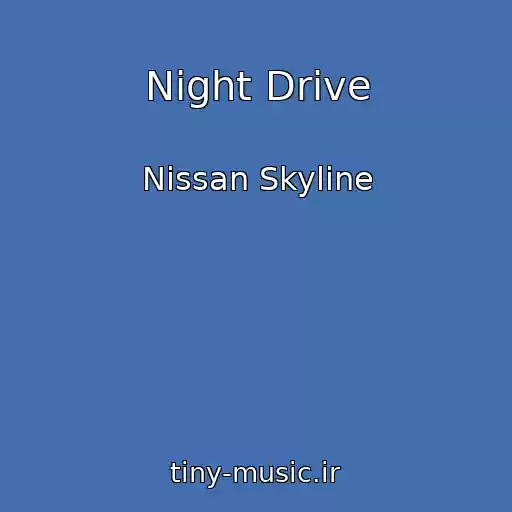 کاور آهنگ Night Drive از Nissan Skyline